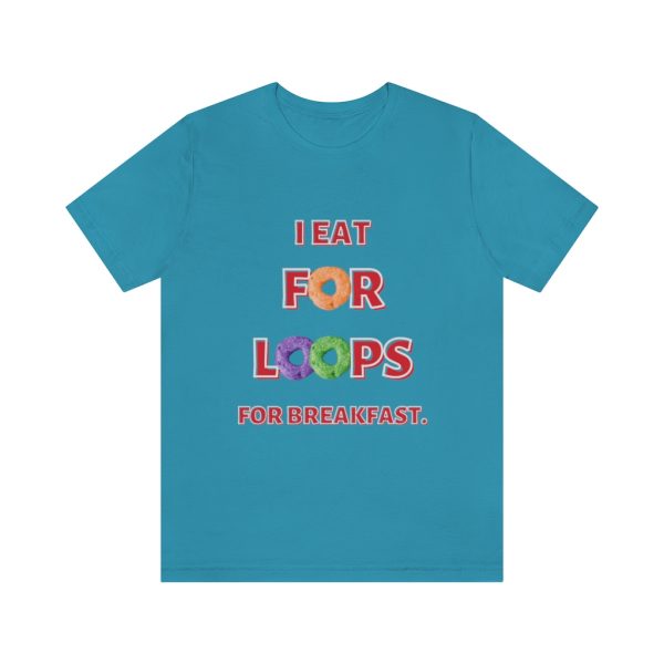 For Loops for breakfast - T-Shirt - Image 4