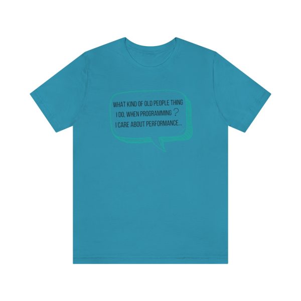 Old person thing I do? Performance! - T-Shirt - Image 4