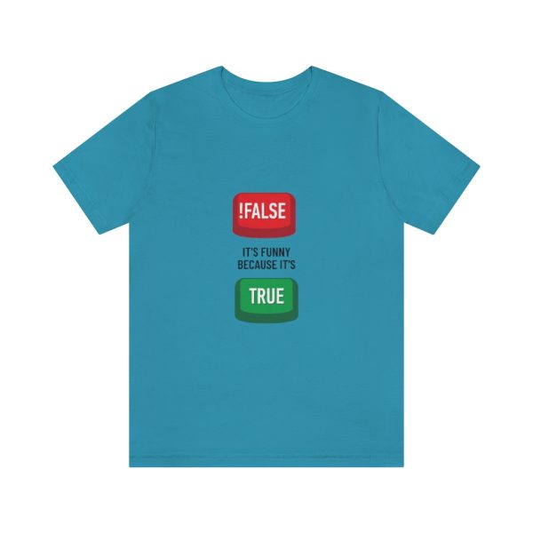 Not false, it's funny because it's true. - T-Shirt - Image 4