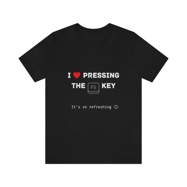 F5, it's so refreshing! - T-Shirt