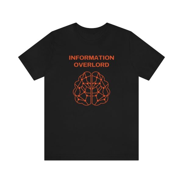 Information Overlord - T-Shirt