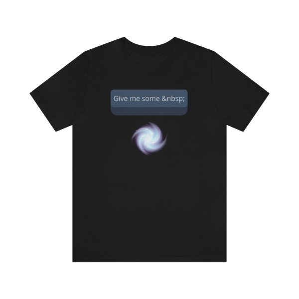 Give me some non-breaking space - T-Shirt