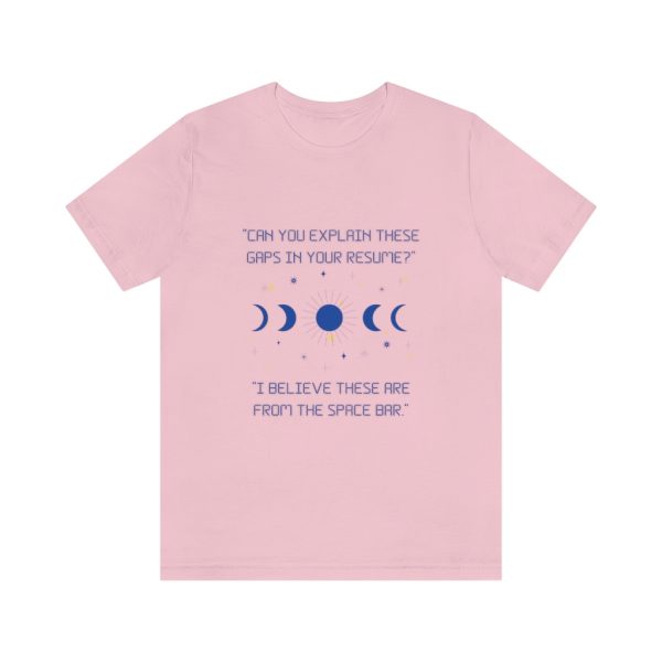 Resume Gaps - T-Shirt - Image 5