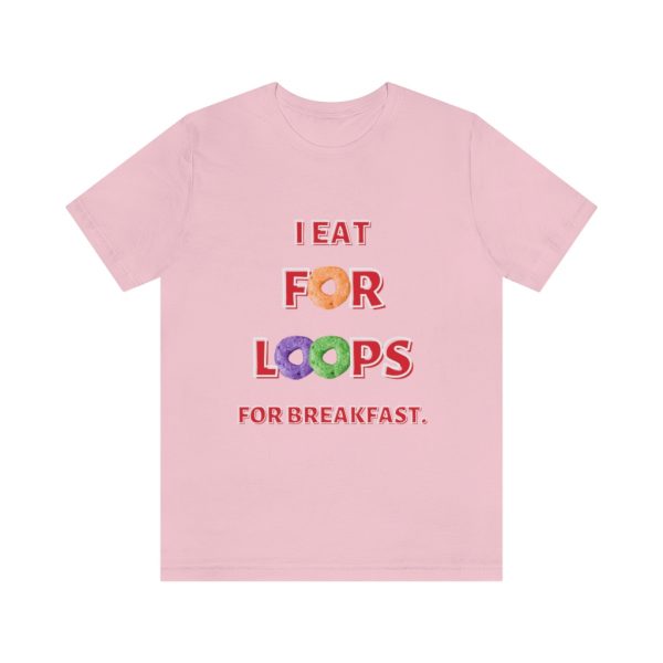 For Loops for breakfast - T-Shirt - Image 5