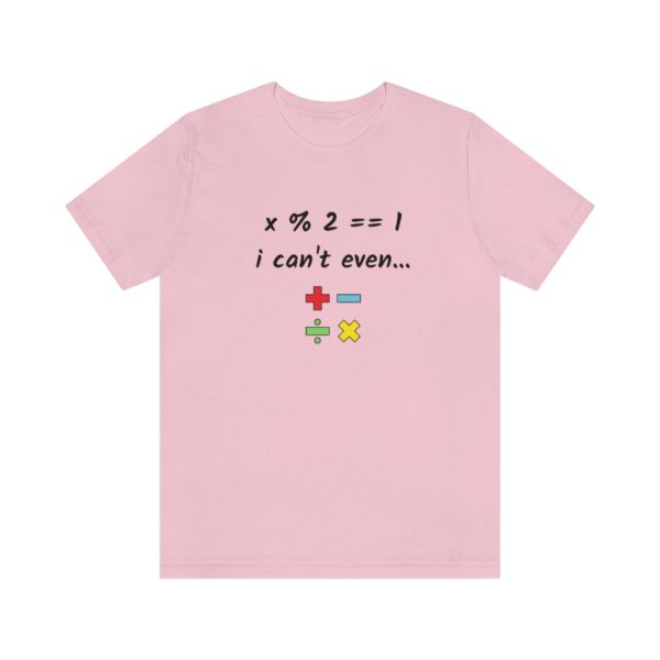 I can't even... - T-Shirt - Image 5
