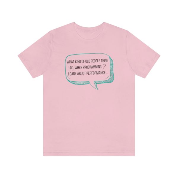 Old person thing I do? Performance! - T-Shirt - Image 5