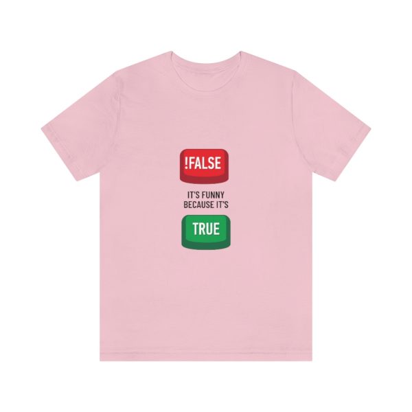 Not false, it's funny because it's true. - T-Shirt - Image 5