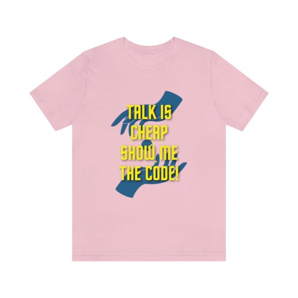 Talk is cheap. Show me the code! - T-Shirt - Image 5