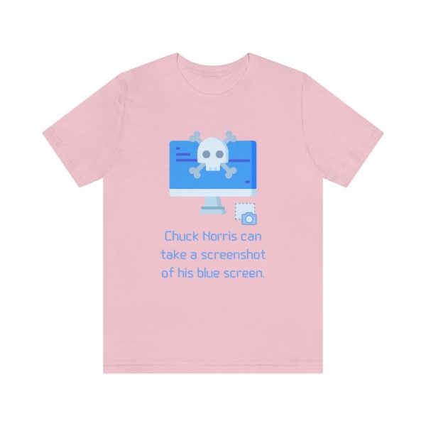 Chuck Norris can take a screenshot of his BSOD - T-Shirt - Image 5