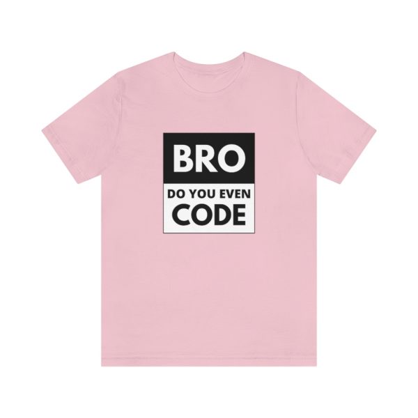 Bro, do you even code? - T-Shirt - Image 5