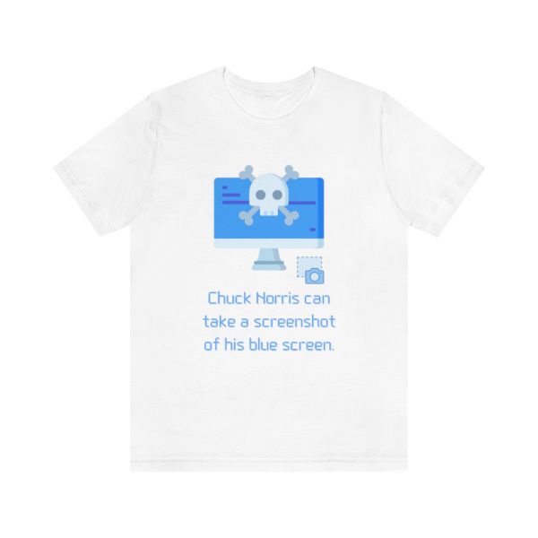 Chuck Norris can take a screenshot of his BSOD - T-Shirt - Image 3