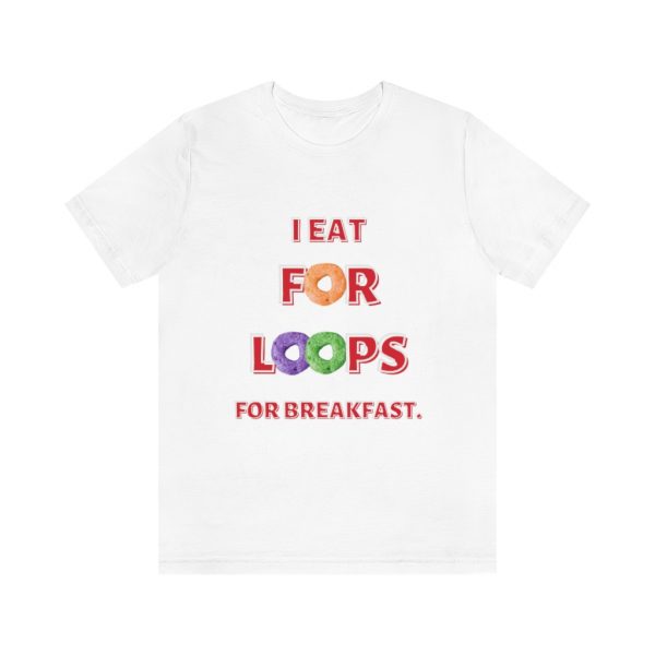 For Loops for breakfast - T-Shirt - Image 3
