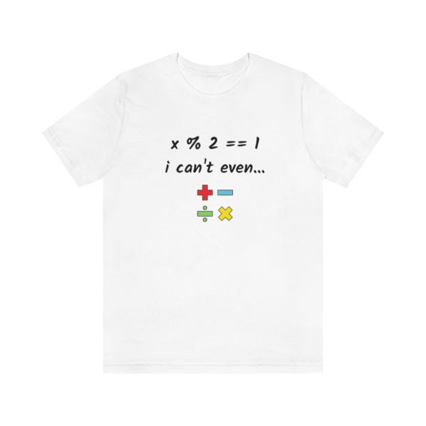 I can't even... - T-Shirt - Image 3