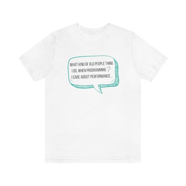 Old person thing I do? Performance! - T-Shirt - Image 3