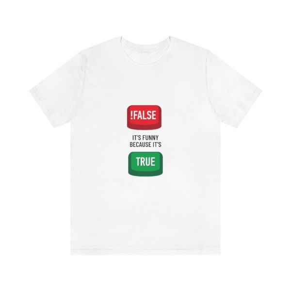 Not false, it's funny because it's true. - T-Shirt - Image 3