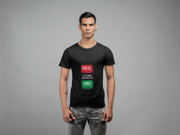 Not false, it's funny because it's true. - T-Shirt - Image 2